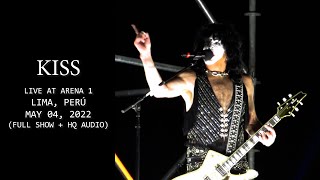 Kiss - Live at Arena 1 Costa Verde, Lima, Peru 2022 - (Full Show + HQ Sound) Excellent Sound!!