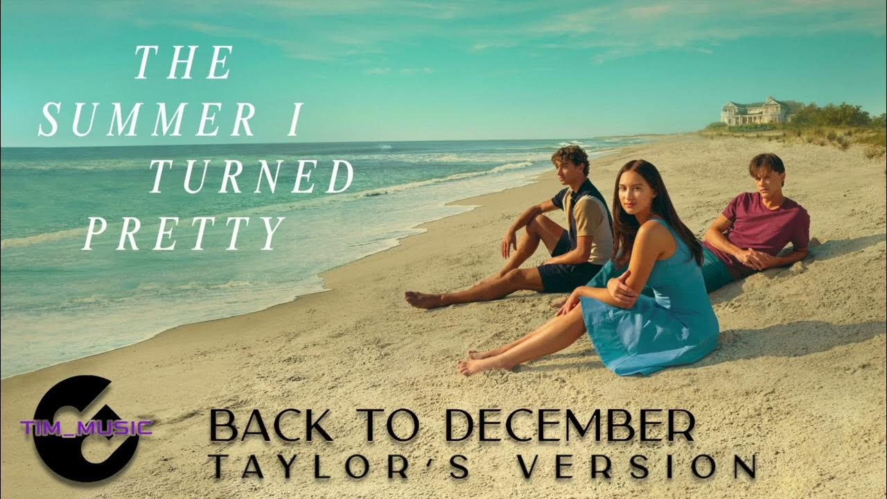 Taylor Swift - Back To December (Taylor's Version)(From "The Summer I Turned Pretty") Season 2 Taylor Swift - Back To December (Taylor's Version)(From "The Summer I Turned Pretty") Season 2