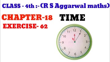 CLASS-4TH:-MATHS//CBSE//CHAPTER- 18 //TIME//   EXERCISE- 62 // R S AGGARWAL  COMPOSITE MATHEMATICS