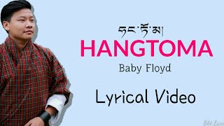 Hangtoma - Baby Floyd Lyrical Videonew Bhutanese Song 2019
