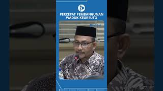 Percepat Pembangunan Waduk Keureuto