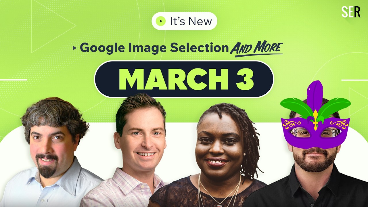 It’s New 3/3: Image selection for Google Search & Discover, Google Ads UCP help & AI Mode referrers