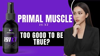 PRIMAL MUSCLE 191 XT REVIEW - SCAM OR LEGIT SUPPLEMENT (2025)