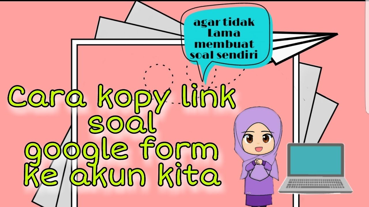 CARA COPY SOAL GOOGLE FORM KE AKUN KITA DARI TEMAN - YouTube