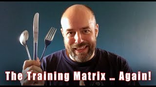 The Training Matrix … Again!