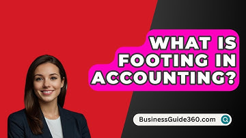 What Is Footing In Accounting? - BusinessGuide360.com