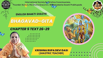 BHAGAVAD GITA | CHAPTER 5 TEXT 26-29 | By Krishna Rupa Devi Dasi
