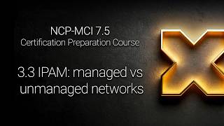 NCP-MCI 7.5 - 3.3 IPAM: managed vs unmanaged networks