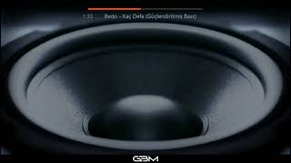 Bedo - Kaç Defa (Güçlendirilmiş Bass)