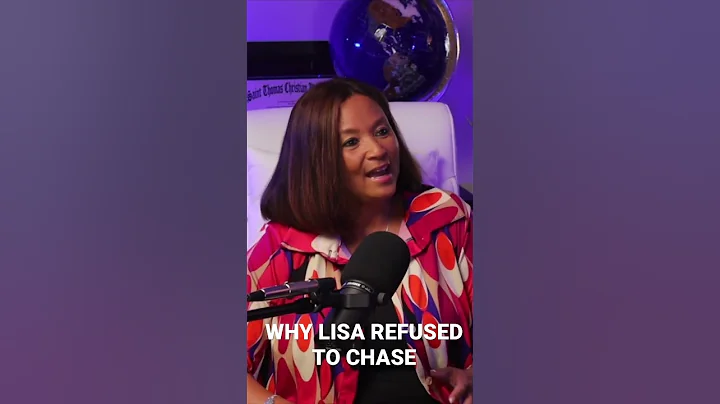 WHY LISA REFUSED TO CHASE