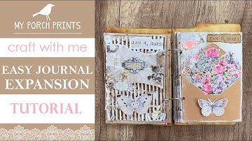 EASY JOURNAL EXPANSION: JUST JOURNAL!  | Craft With Me!🤍 | My Porch Prints Junk Journal Tutorials