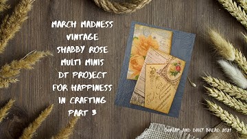 Vintage Shabby Rose Multi Minis Part 3 - DT Project for Happiness in Crafting