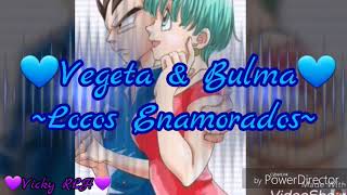 Vegeta & Bulma Locos Enamorados