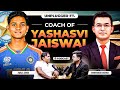 Unplugged ft yashasvi jaiswal coach jwala singh talking about yashasvi  cricketing journey  more