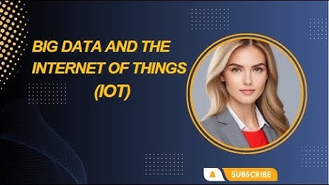 Big Data and the Internet of Things IoT A Powerful Duo