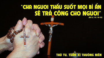 THỨ TƯ TUẦN 11 MÙA THƯỜNG NIÊN NĂM C  - MT 6,1-6.16-18