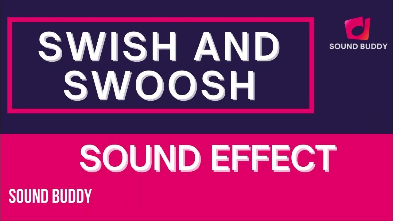 Swoosh sound. Swoosh sound