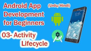 Android App Development for Beginners | 03 - Activity Lifecycle | Urdu/Hindi
