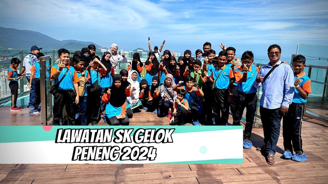 Lawatan Sambil Belajar SK Gelok ke Pulau Pinang 2023