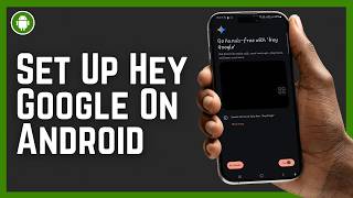 How To Set Up Hey Google On Android 2026 - Step By Step Latest Guide Ok Google Voice Assistant On Android 2026