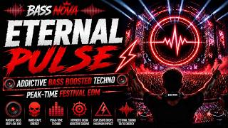 ETERNAL PULSE ⚡ Addictive Bass Boosted Techno | Peak-Time Festival EDM