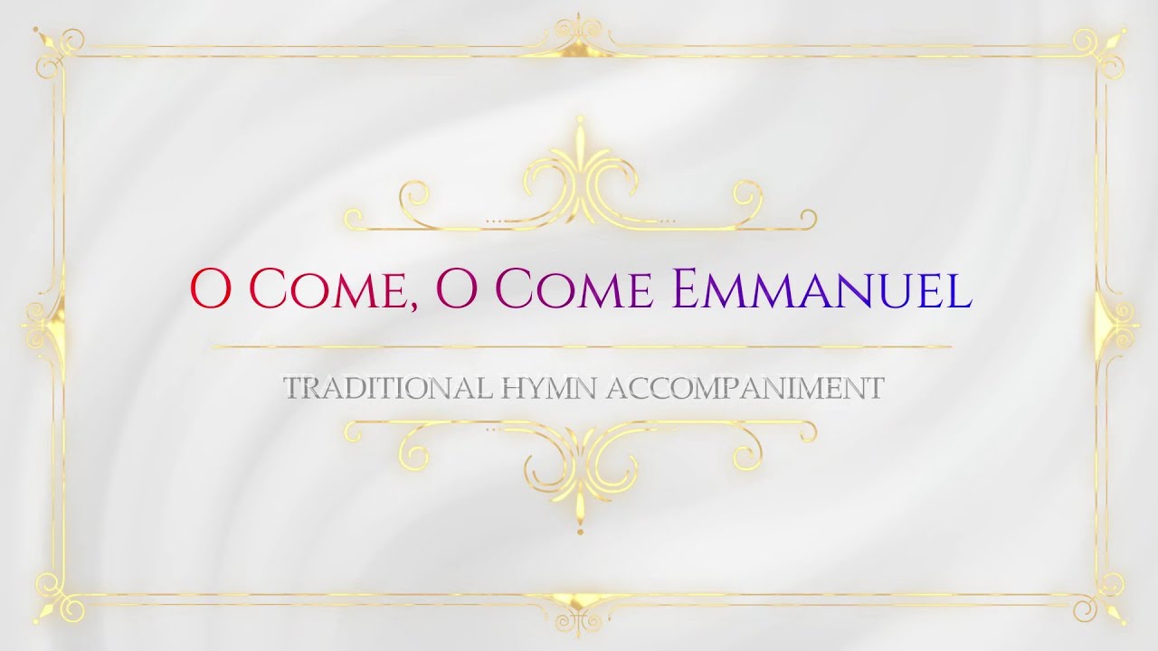 O Come, O Come Emmanuel | Traditional Hymn Accompaniment - YouTube