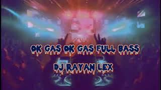 Dj Ok Gas Ok Gas Full bass Nwrmx RayaN Lex