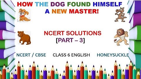 How The Dog Found Himself A New Master | NCERT SOLUTIONS | CLASS  6 English Chapter 2 📚✏️🎯
