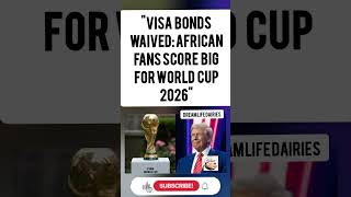 "USA Waives $15K Visa Bonds for African Fans 🇺🇸⚽🌍"