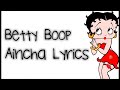 Betty Boop Aincha Song Lyrics