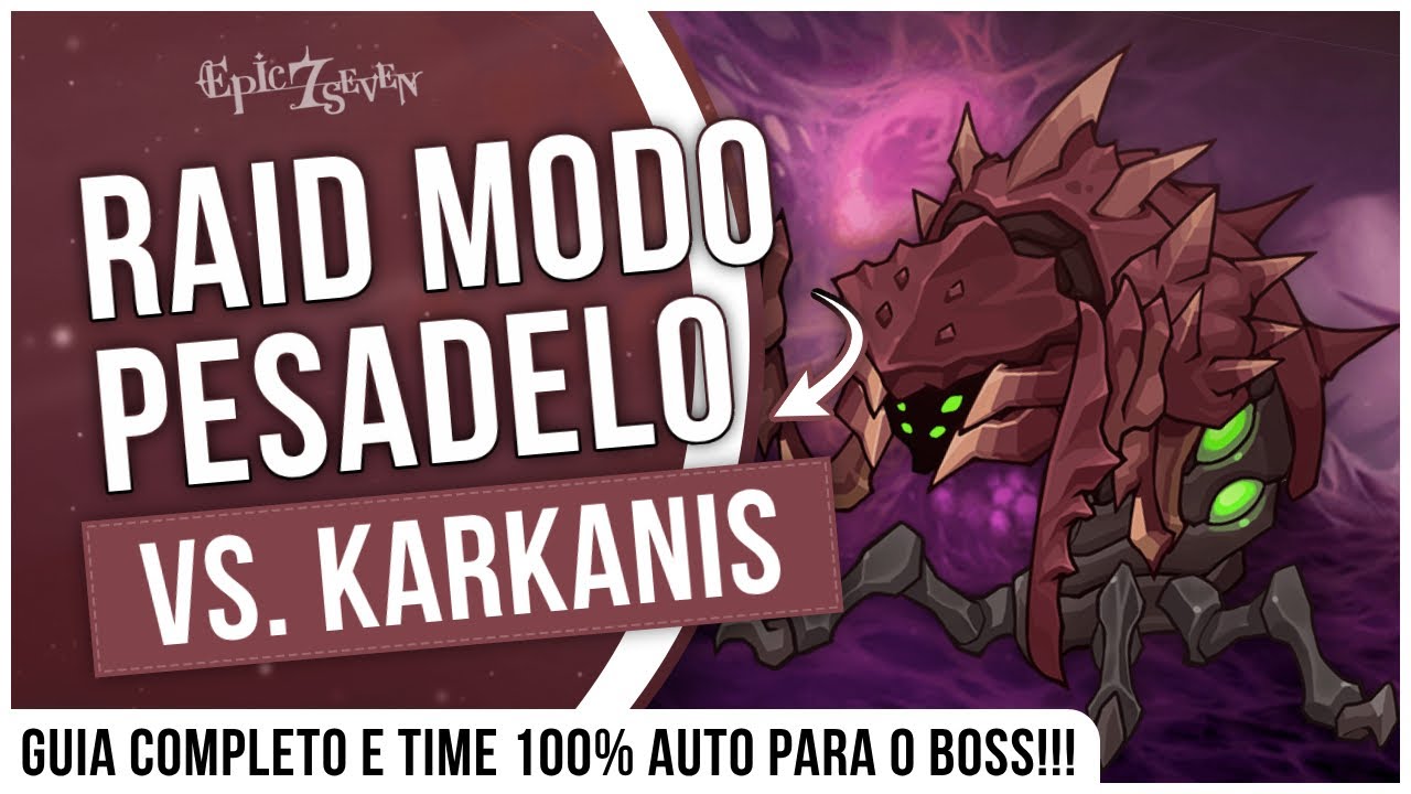 NÃO PASSE MAIS DIFICULDADE!!! GUIA COMPLETO DA RAID NIGHTMARE VS. KARKANIS - EPIC SEVEN