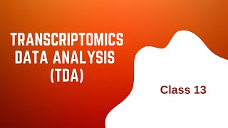 Transcriptomics Data Analysis (TDA):  Class 13