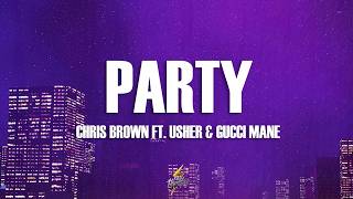 Chris Brown - Party (Lyrics) ft. Usher, Gucci Mane