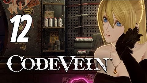 Code Vein - First Playthrough | Part 12 | No Commentary