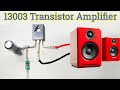 Make Amplifier, 13003 Transistor Amplifier Make, 5 Volt Amplifier How To Make Amp.