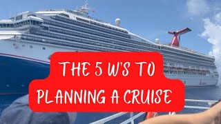 The 5 W’s to Consider When Planning a Cruise Vacation