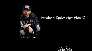 Pasaload Lyrics Video - Flow G