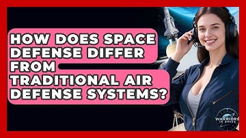 How Does Space Defense Differ From Traditional Air Defense Systems? - Warriors In Space