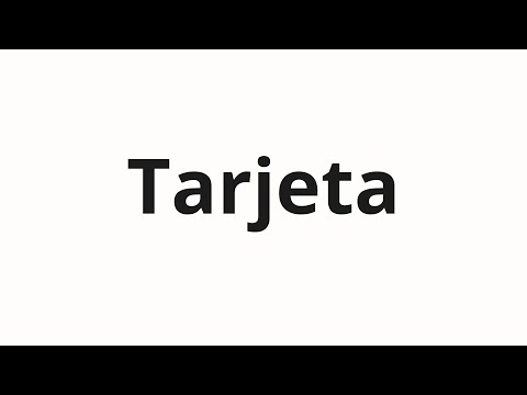 How to pronounce Tarjeta