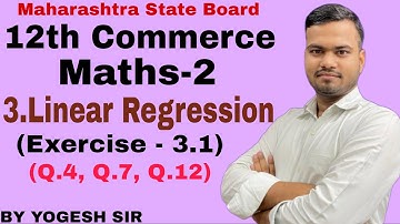 Linear Regression | Ex-3.1 Part-4|(Q.4 ,Q.7 , Q.12)| (12th Commerce Maths-2) | New Syllabus of HSC |