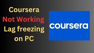 How to Fix Coursera Website Lagging Freezing and Not Working