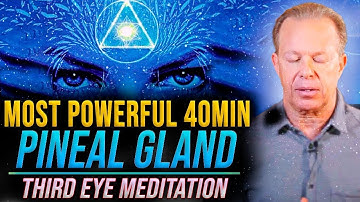 40-Min Pineal Gland Guided Mediation - Third Eye Activation | Joe Dispenza  Joe Dispenza 2023