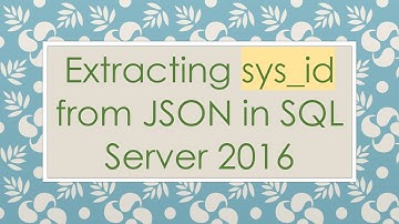 Extracting sys_id from JSON in SQL Server 2016