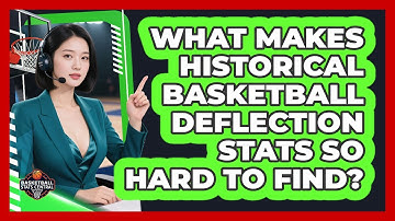 What Makes Historical Basketball Deflection Stats So Hard To Find? - Basketball Stats Central
