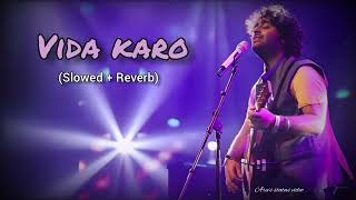 Vida Karo - Lofi version (Slowed + Reverb) | Arijit Singh, Jonita Gandhi, A.R. Rehman, Irshad Kamil|