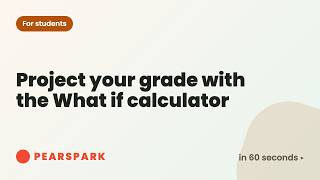 How to project your grade with the What if calculator | Pearspark in 60 seconds