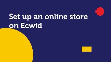 Video #1 - Set up your ecommerce store with Ecwid