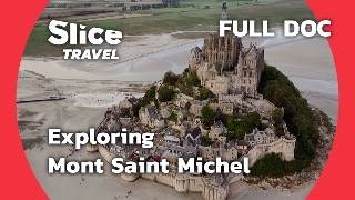 Unveiling the Secrets of Mont Saint-Michel | SLICE TRAVEL |  FULL DOC