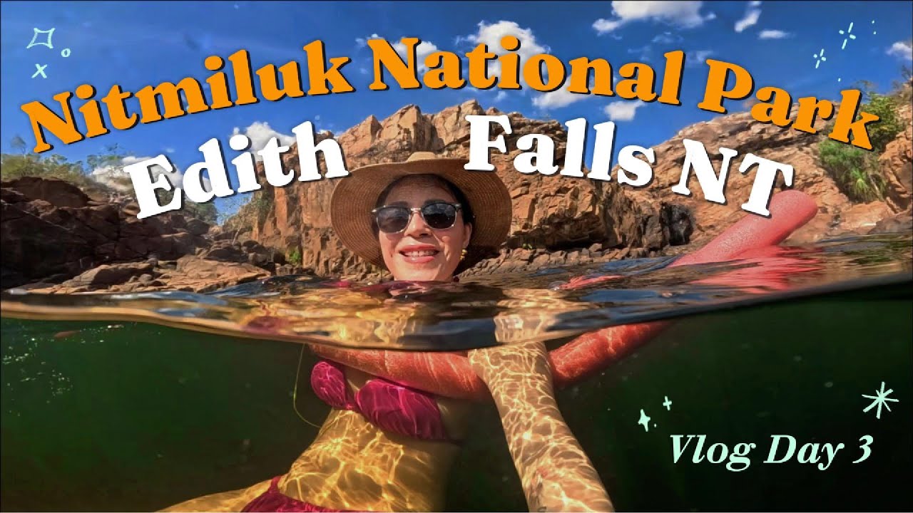 Edith Falls NT｜北領地必去秘境瀑布泳池｜Nitmiluk National Park Vlog Day 3