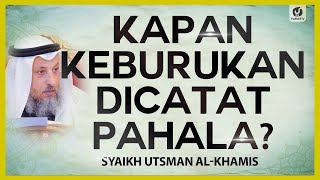 Kapan Keburukan Dicatat Pahala? - Syaikh Utsman al-Khamis #NasehatUlama